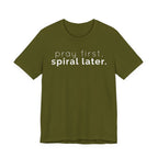 Pray first. (Spiral later) T-shirt