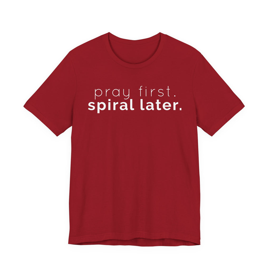 Pray first. (Spiral later) T-shirt