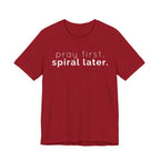 Pray first. (Spiral later) T-shirt