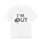 I’m Out – He Is Risen Tee