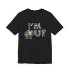 I’m Out – He Is Risen Tee