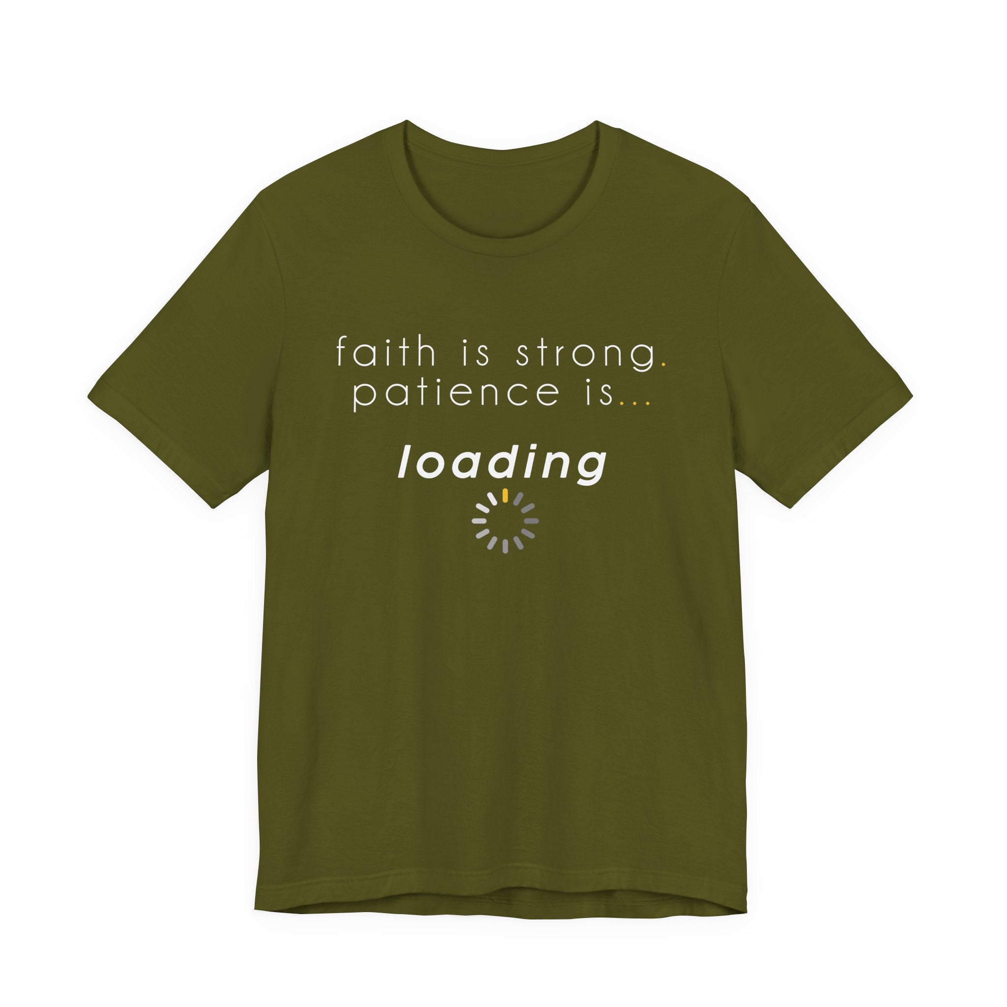 Faith is Strong. Patience is Loading Tee