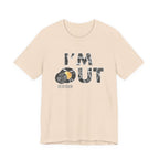 I’m Out – He Is Risen Tee