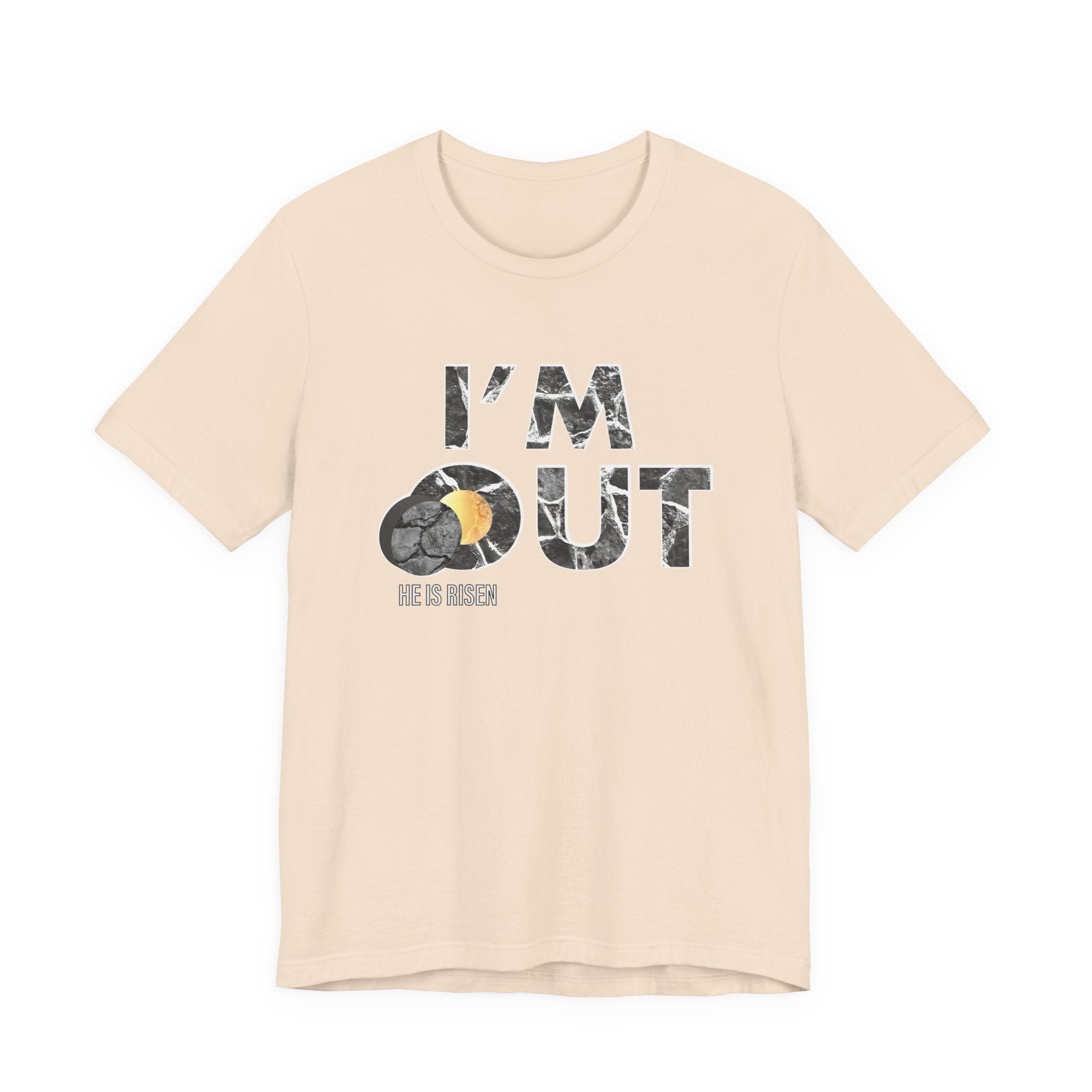 I’m Out – He Is Risen Tee